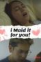 I Maid It For You (2025)